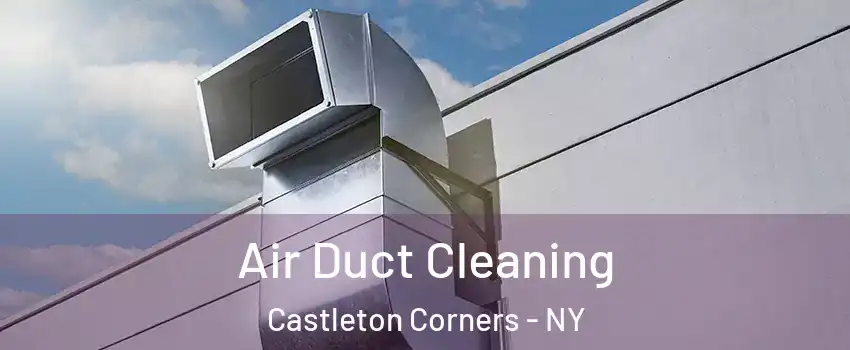 Air Duct Cleaning Castleton Corners - NY