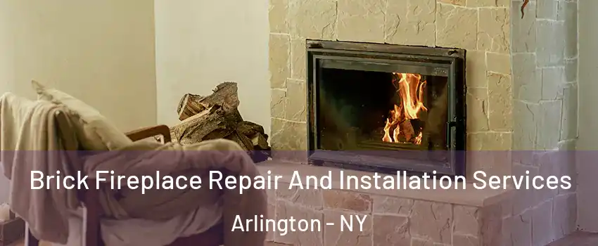 Brick Fireplace Repair And Installation Services Arlington - NY