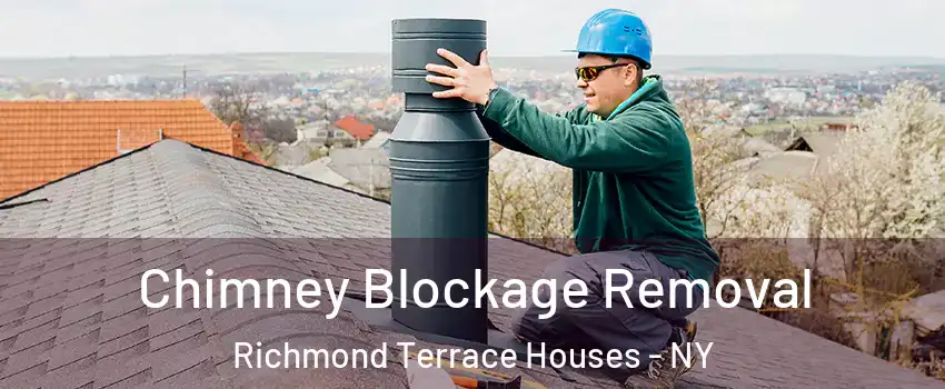 Chimney Blockage Removal Richmond Terrace Houses - NY