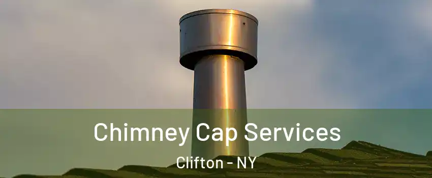 Chimney Cap Services Clifton - NY