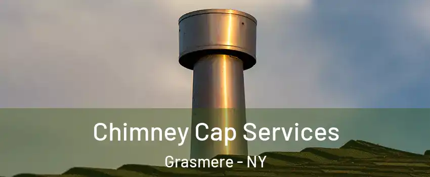 Chimney Cap Services Grasmere - NY