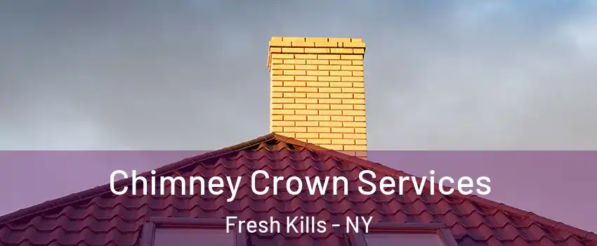 Chimney Crown Services Fresh Kills - NY