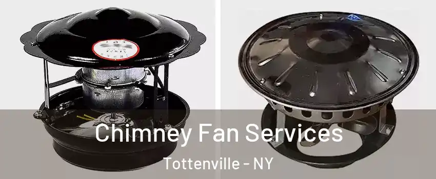 Chimney Fan Services Tottenville - NY