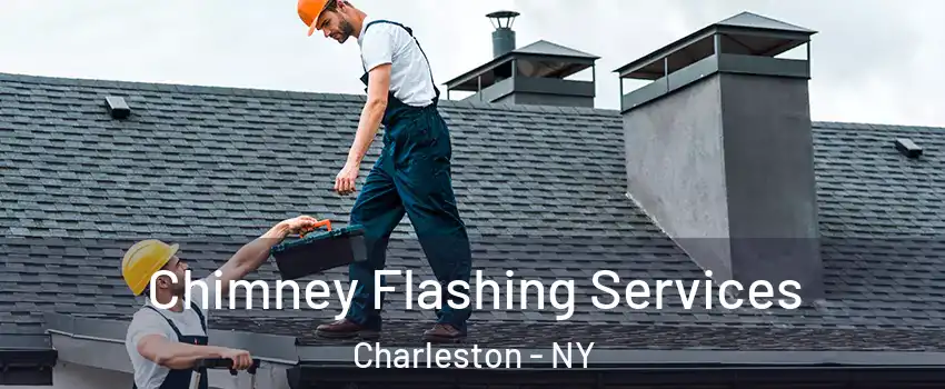 Chimney Flashing Services Charleston - NY