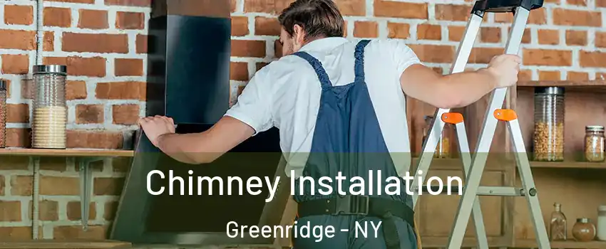 Chimney Installation Greenridge - NY