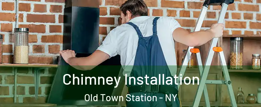 Chimney Installation Old Town Station - NY