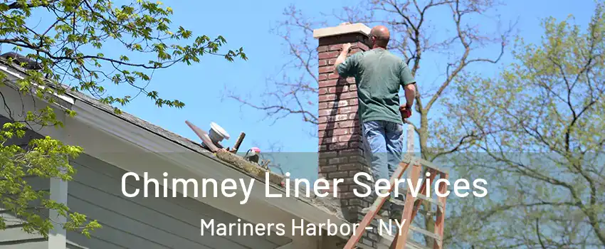 Chimney Liner Services Mariners Harbor - NY
