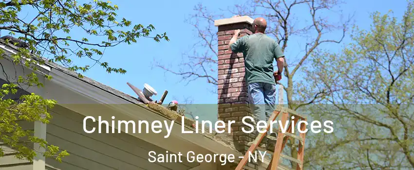 Chimney Liner Services Saint George - NY