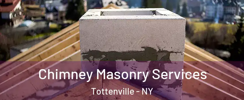 Chimney Masonry Services Tottenville - NY