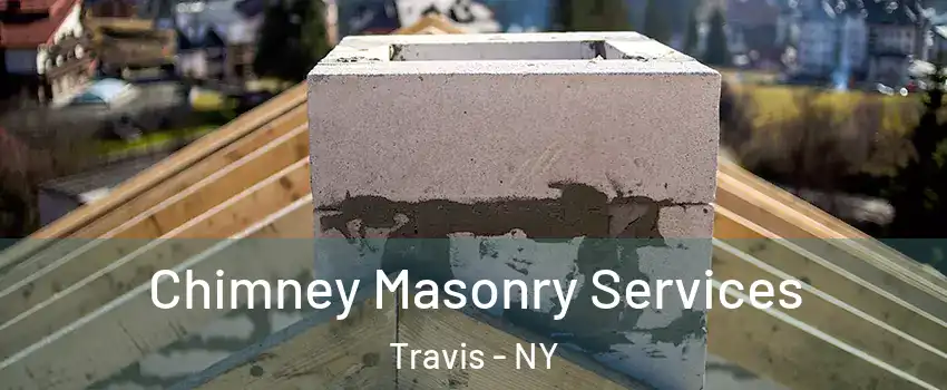 Chimney Masonry Services Travis - NY