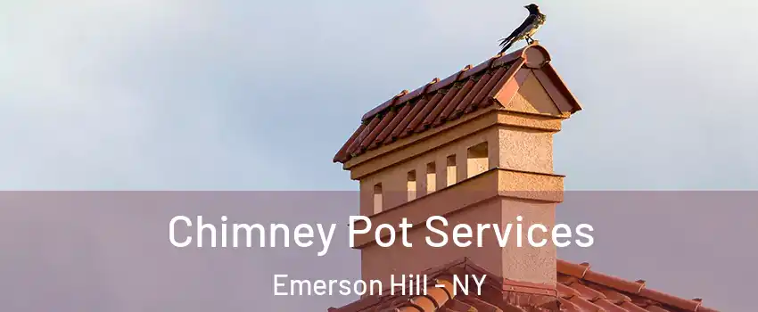 Chimney Pot Services Emerson Hill - NY