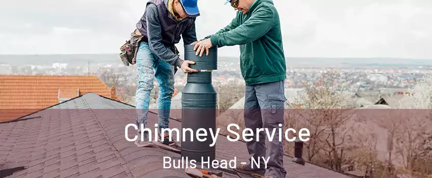 Chimney Service Bulls Head - NY