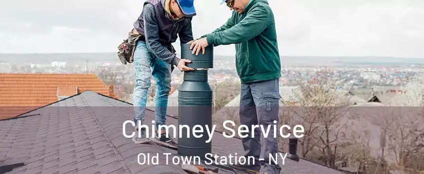 Chimney Service Old Town Station - NY