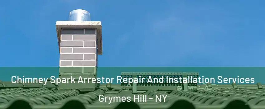 Chimney Spark Arrestor Repair And Installation Services Grymes Hill - NY