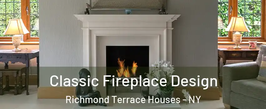 Classic Fireplace Design Richmond Terrace Houses - NY