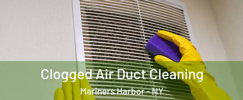 Clogged Air Duct Cleaning Mariners Harbor - NY
