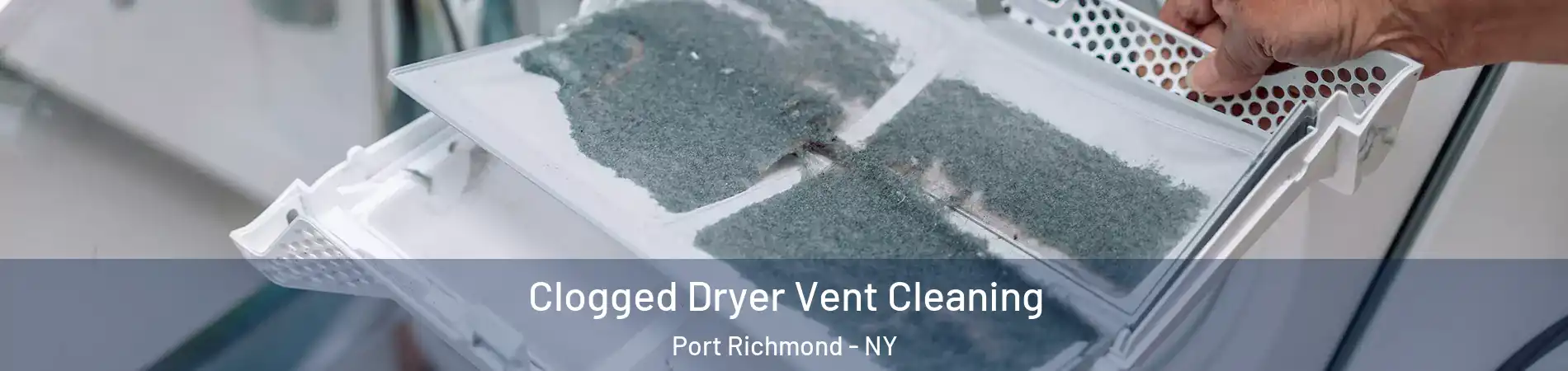 Clogged Dryer Vent Cleaning Port Richmond - NY