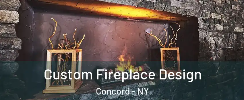 Custom Fireplace Design Concord - NY