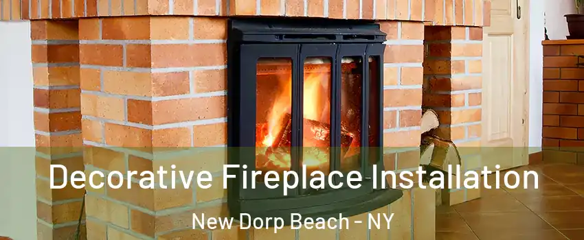 Decorative Fireplace Installation New Dorp Beach - NY