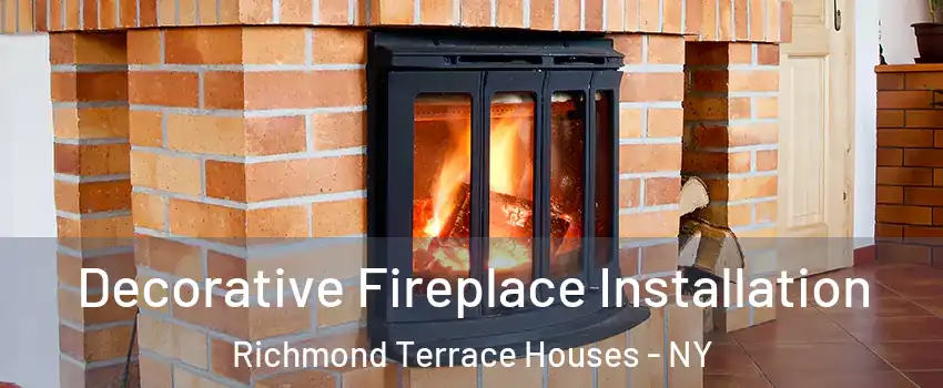 Decorative Fireplace Installation Richmond Terrace Houses - NY