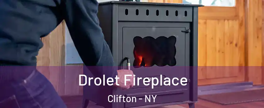 Drolet Fireplace Clifton - NY