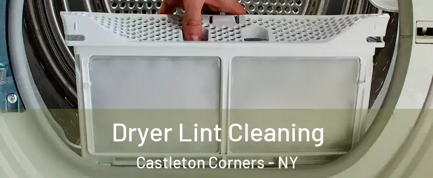 Dryer Lint Cleaning Castleton Corners - NY