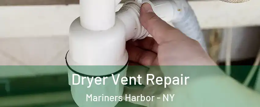 Dryer Vent Repair Mariners Harbor - NY