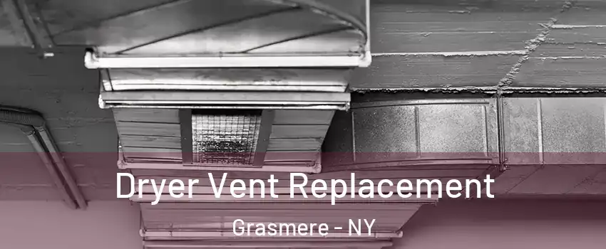 Dryer Vent Replacement Grasmere - NY
