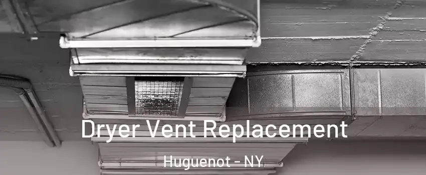 Dryer Vent Replacement Huguenot - NY