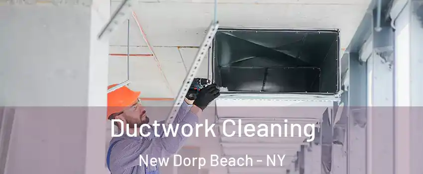 Ductwork Cleaning New Dorp Beach - NY