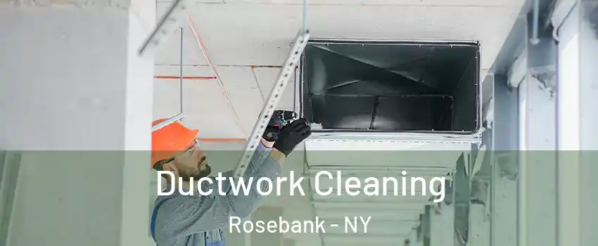 Ductwork Cleaning Rosebank - NY