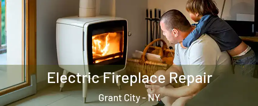 Electric Fireplace Repair Grant City - NY