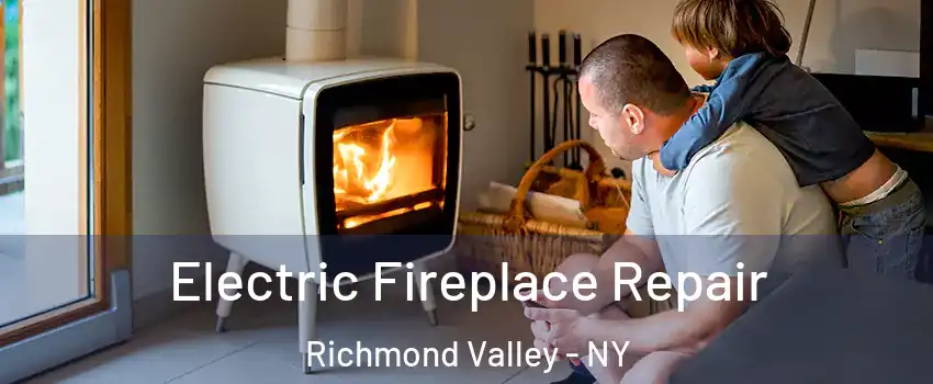 Electric Fireplace Repair Richmond Valley - NY