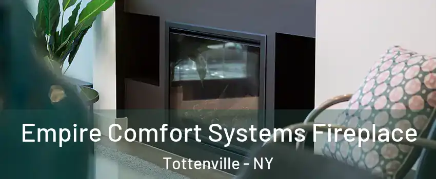 Empire Comfort Systems Fireplace Tottenville - NY
