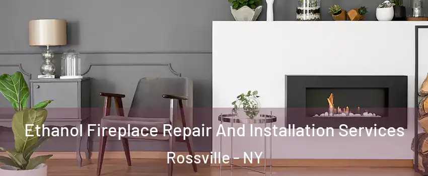 Ethanol Fireplace Repair And Installation Services Rossville - NY