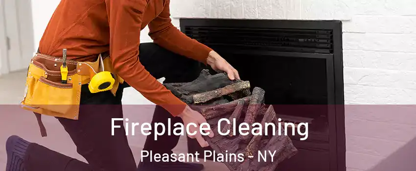 Fireplace Cleaning Pleasant Plains - NY