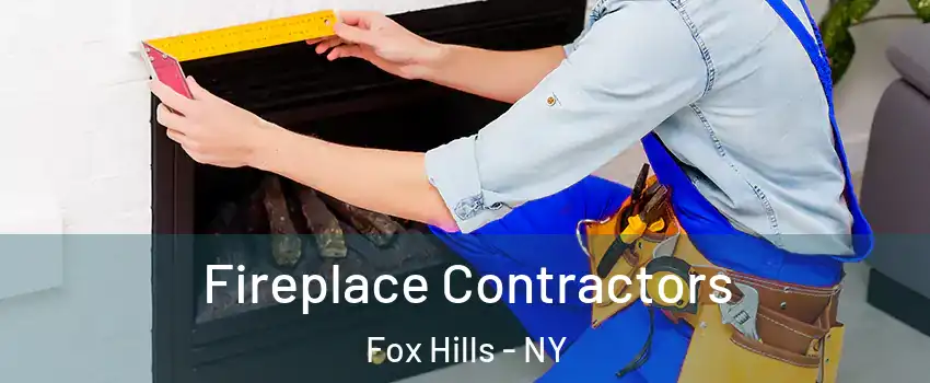 Fireplace Contractors Fox Hills - NY