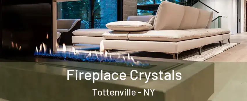 Fireplace Crystals Tottenville - NY