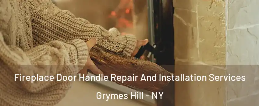 Fireplace Door Handle Repair And Installation Services Grymes Hill - NY