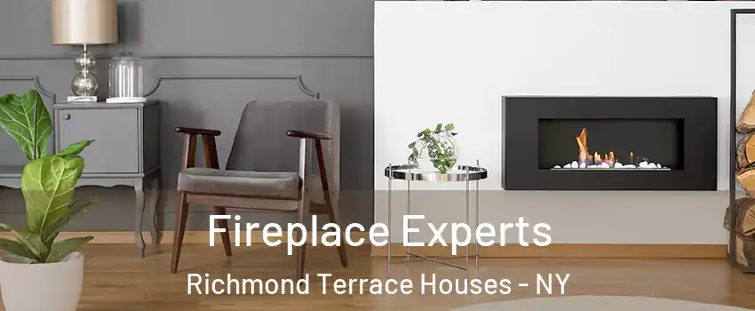 Fireplace Experts Richmond Terrace Houses - NY