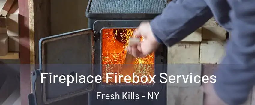 Fireplace Firebox Services Fresh Kills - NY