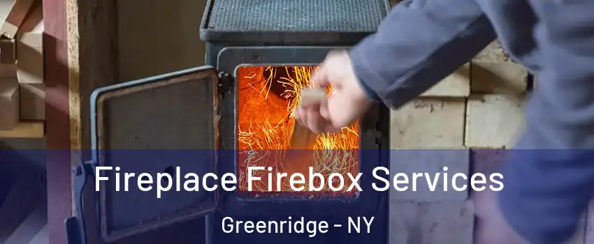 Fireplace Firebox Services Greenridge - NY