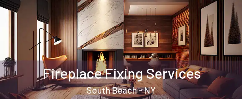 Fireplace Fixing Services South Beach - NY