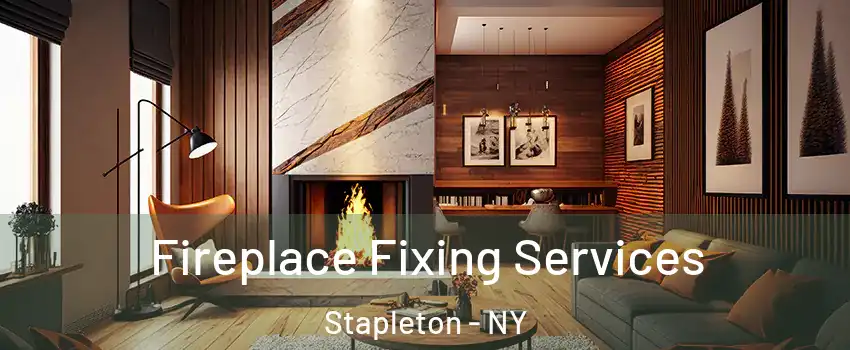 Fireplace Fixing Services Stapleton - NY