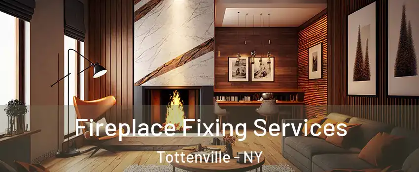 Fireplace Fixing Services Tottenville - NY