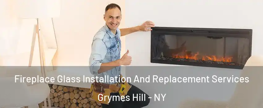 Fireplace Glass Installation And Replacement Services Grymes Hill - NY