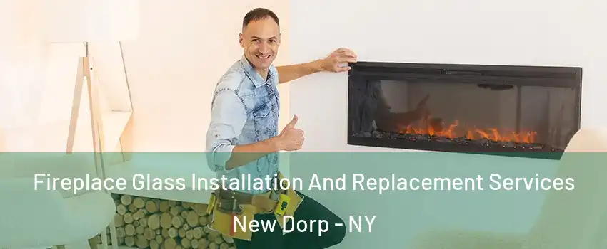 Fireplace Glass Installation And Replacement Services New Dorp - NY