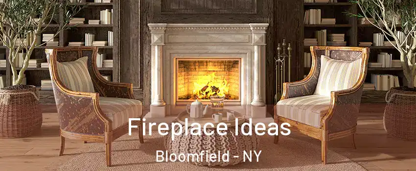 Fireplace Ideas Bloomfield - NY