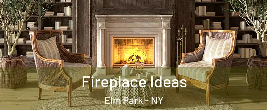 Fireplace Ideas Elm Park - NY