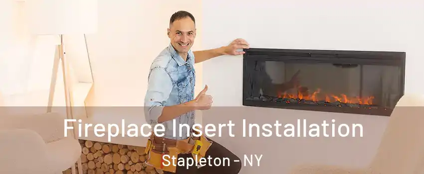 Fireplace Insert Installation Stapleton - NY